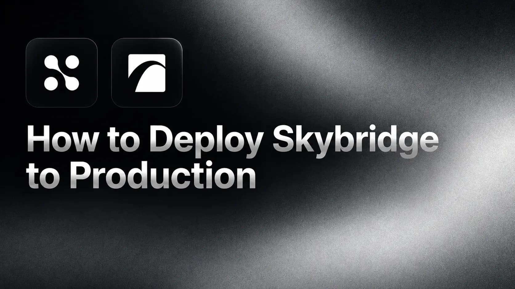 How to Deploy Skybridge to Production