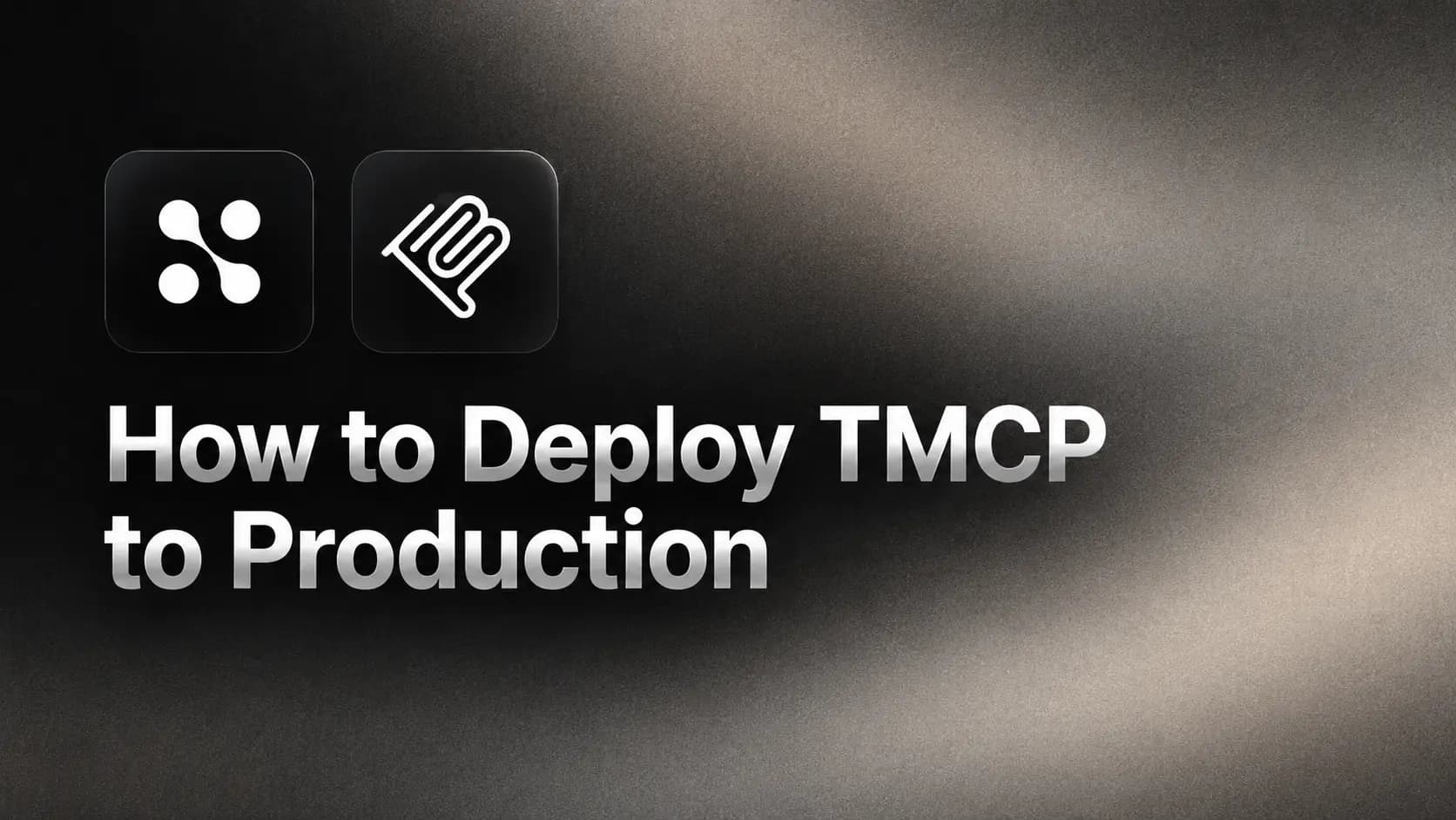 How to Deploy tmcp to Production