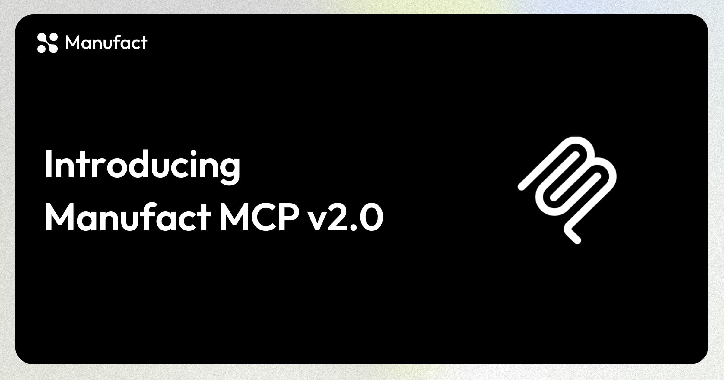 Introducing Manufact MCP v2.0