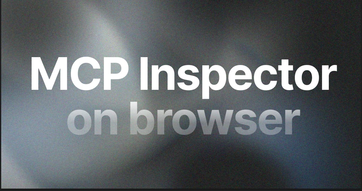 Why the MCP Inspector Runs Entirely in Your Browser
